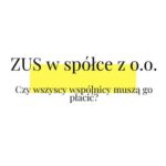Wspólnik spółki z o.o. a ZUS: kiedy trzeba płacić składki?