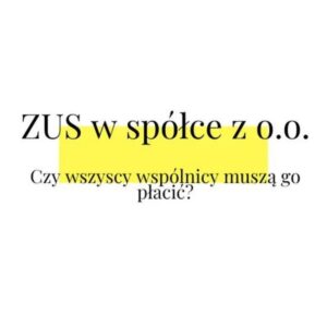 Wspólnik spółki z o.o. a ZUS: kiedy trzeba płacić składki?