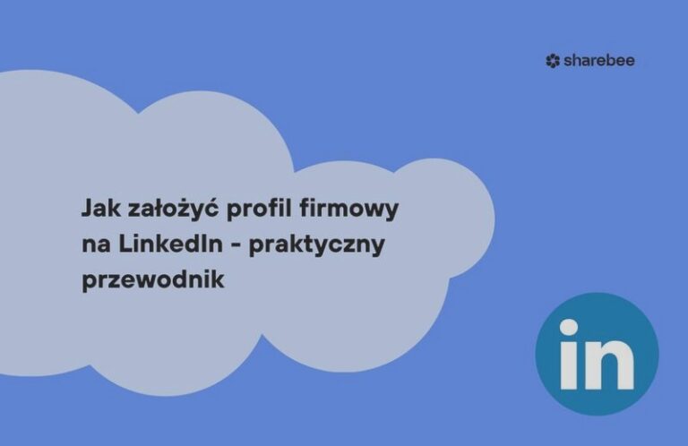 Jak założyć profil firmy na LinkedIn? Uniknij błędów i zyskaj profesjonalny start